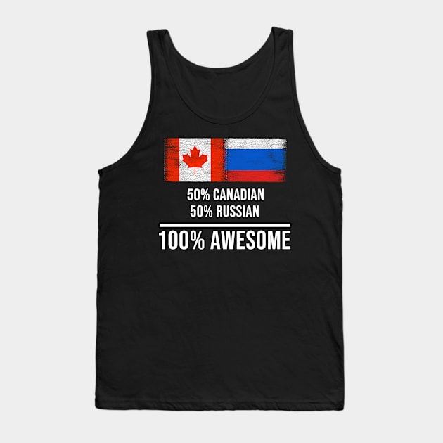 50% Canadian 50% Russian 100% Awesome - Gift for Russian Heritage From Russia Tank Top by Country Flags